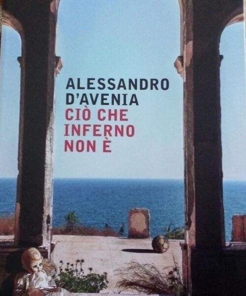 Ciò che inferno non è: la recensione del libro di Alessandro d’Avenia